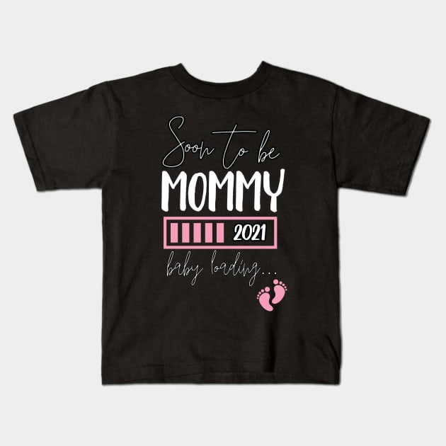 Soon To Be Mommy 2021 Baby Loading / Mommy 2021 Pregnancy Announcement Baby Loading Kids T-Shirt by WassilArt